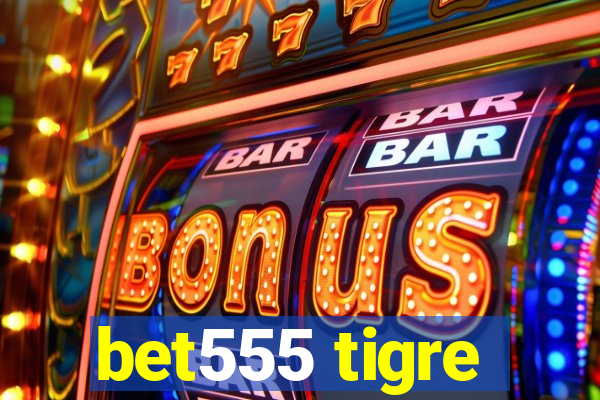 bet555 tigre